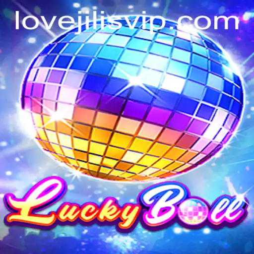 Discover the Excitement of LuckyBall at Lovejili.vip
